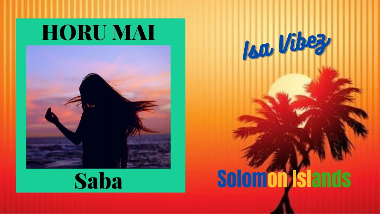Saba - Horu Mai |Audio| Solomon Islands