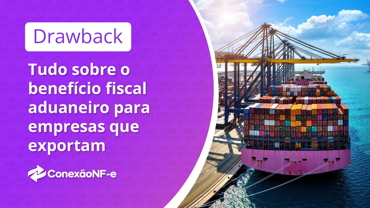 Drawback: tudo sobre o benef&iacute;cio fiscal aduaneiro para empresas que exportam