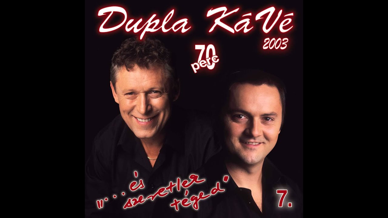 Dupla KáVé - Bocsássa meg nekem a világ! - És szeretlek téged - 7. album - 2003