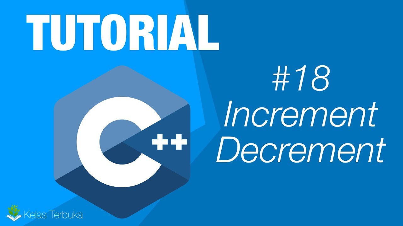 Belajar C++ [Dasar] - 18 - Increment dan Decrement