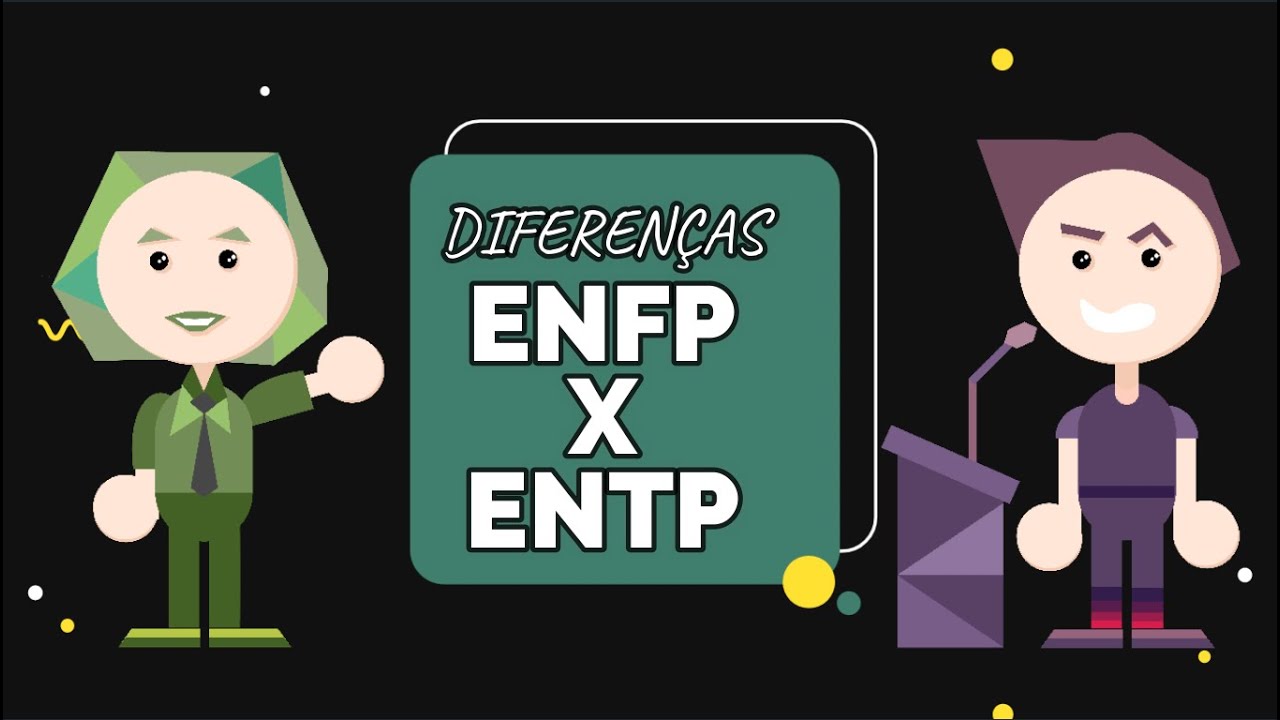 Diferença entre ENFP (o ativista) e ENTP (o inovador)  [ MBTI - As 16 personalidades ]