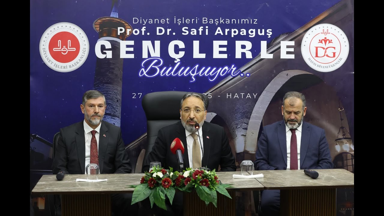 Diyanet İşleri Başkanı Prof. Dr. Safi Arpaguş, Hatay’da Gençlerle Buluştu