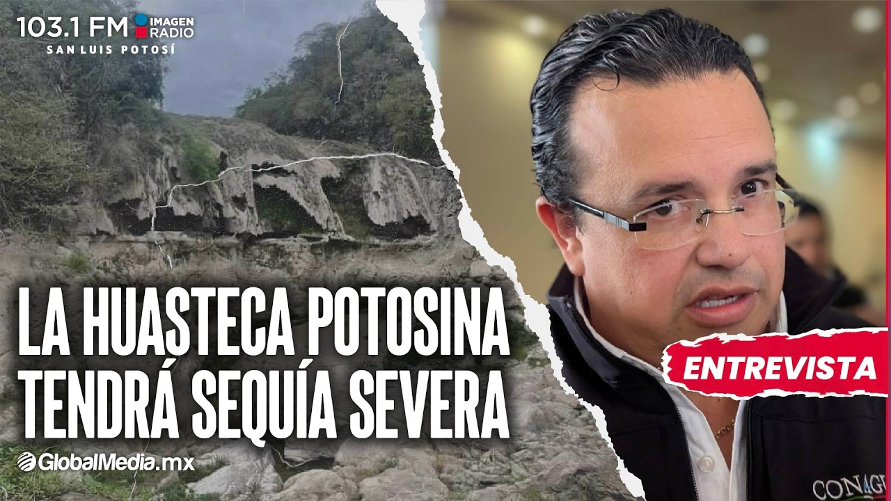 La Huasteca potosina tendrá sequía severa en marzo: Conagua