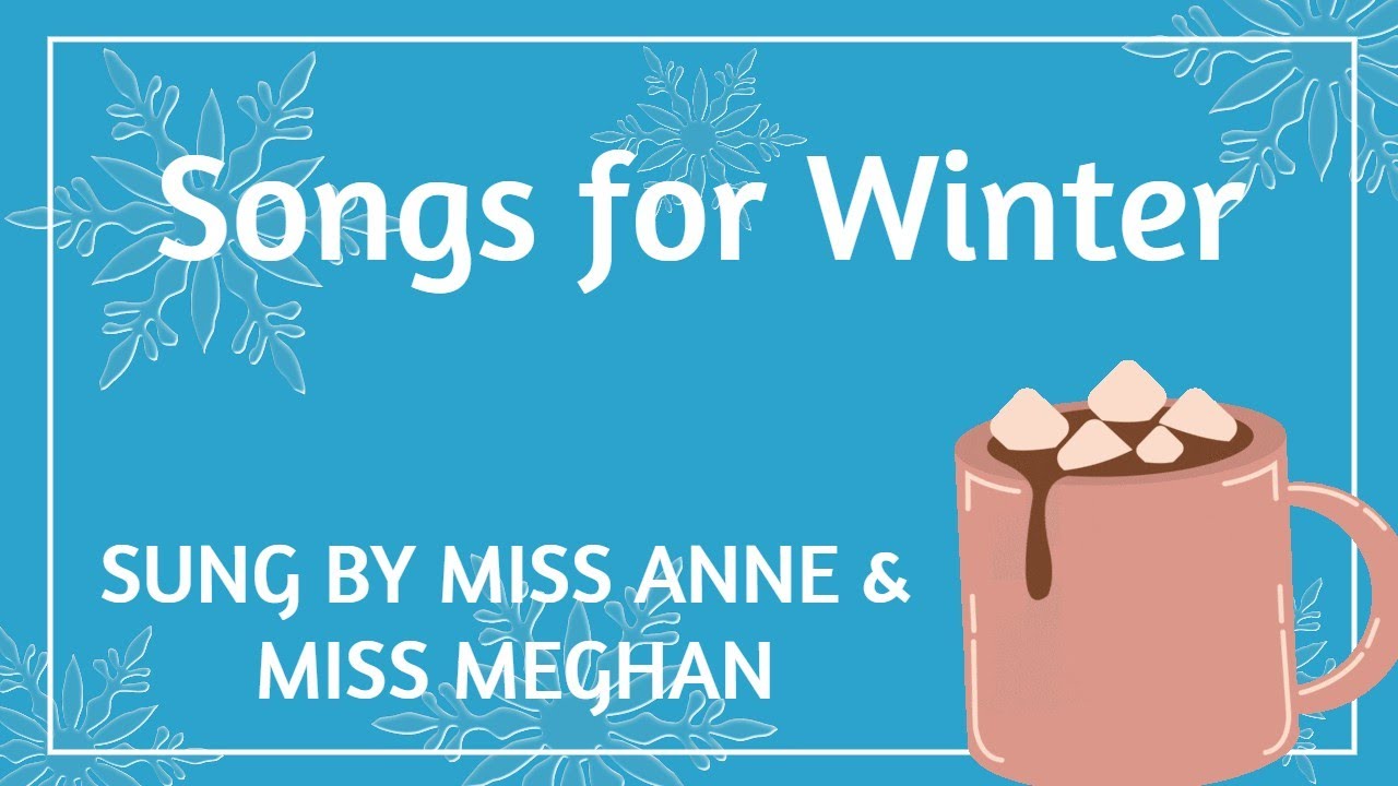 Songs for Winter sung by Miss Anne & Miss Meghan