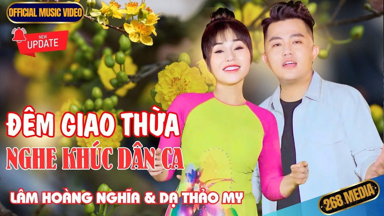 ĐÊM GIAO THỪA NGHE KHÚC DÂN CA - Lâm Hoàng Nghĩa ft Dạ Thảo My | Official MV