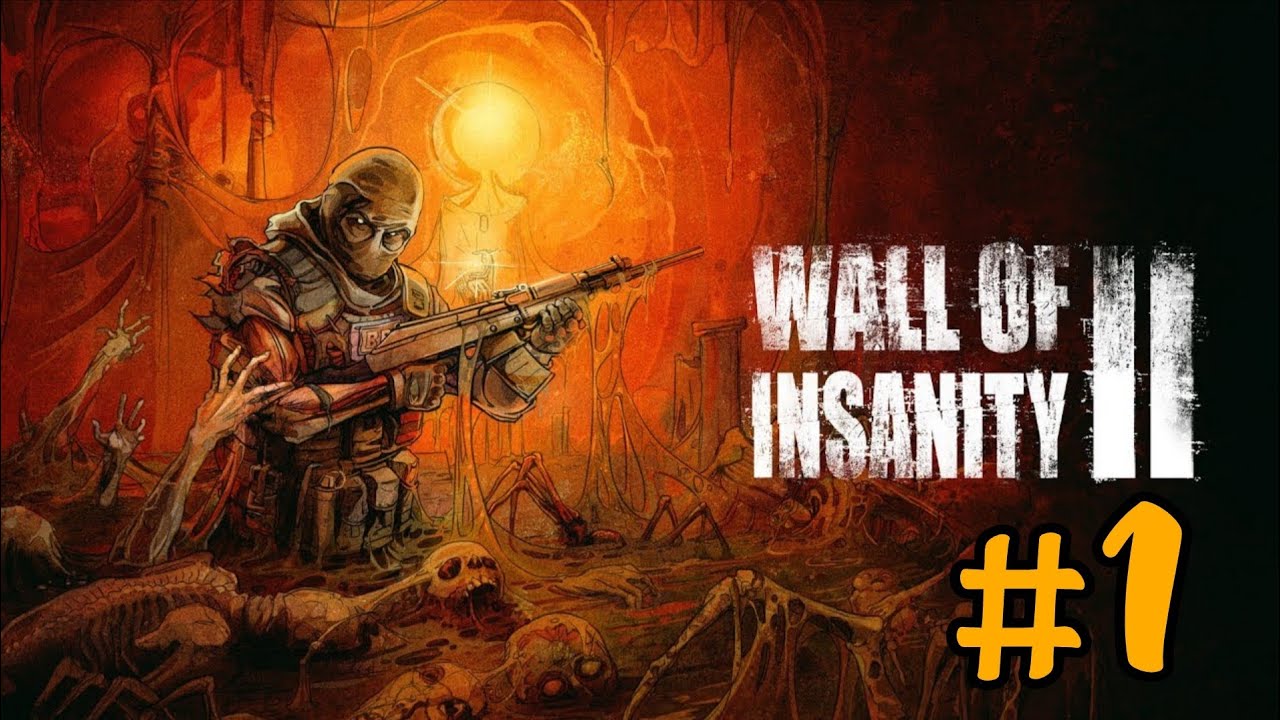 Walls of Insanity 2 | part 1