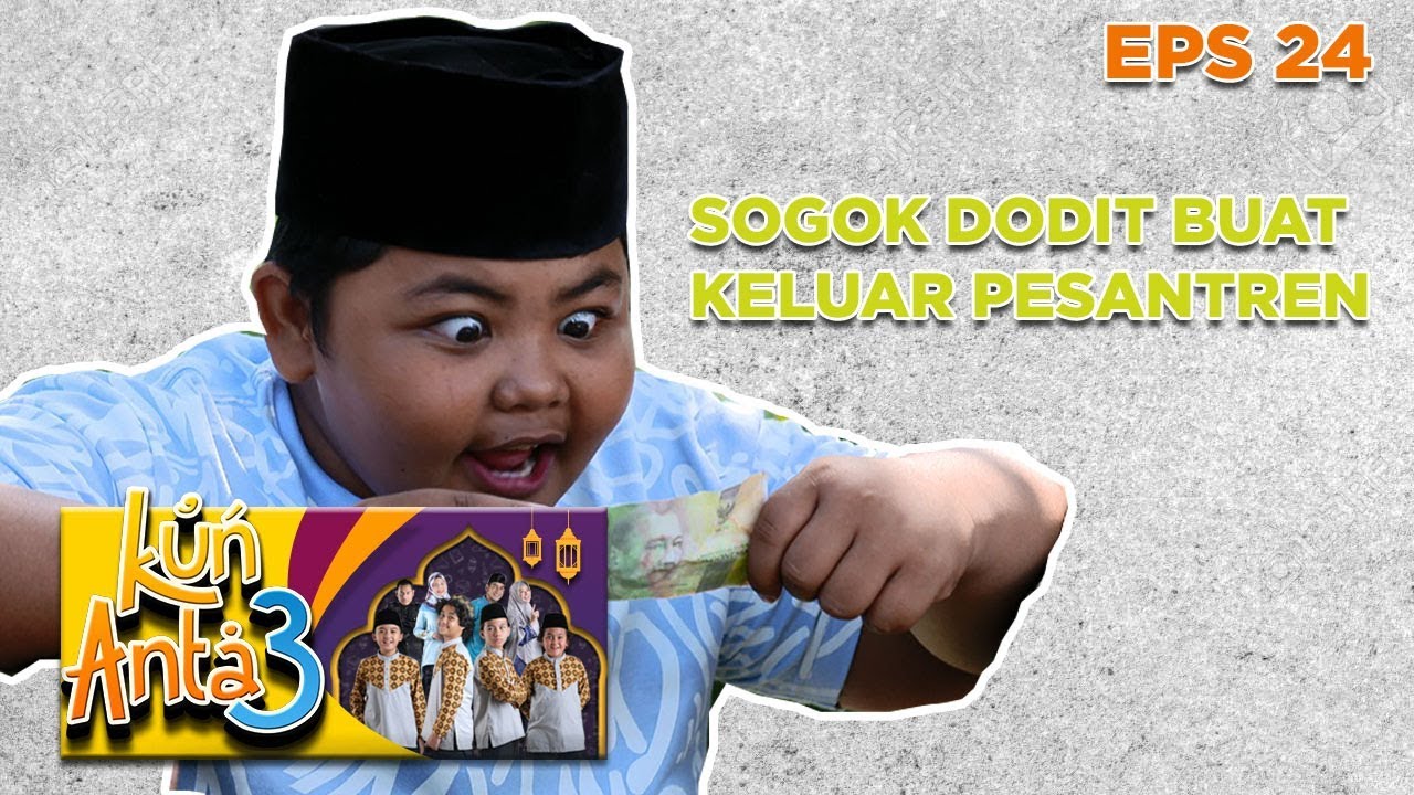 Buat Keluar Pesantren,Lukman dan Sobri Sogok Dodit - Kun Anta 3 Eps 24 Part 1