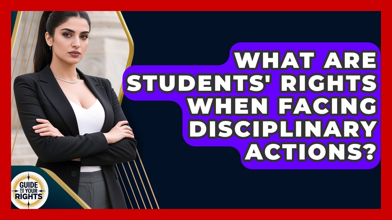 What Are Students' Rights When Facing Disciplinary Actions? | Guide To Your Rights News