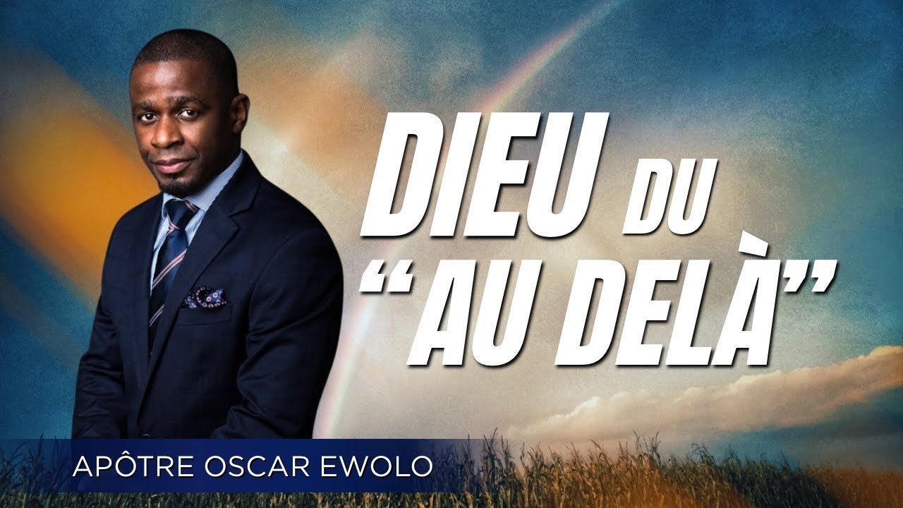 Apôtre Oscar Ewolo - Le Dieu du 