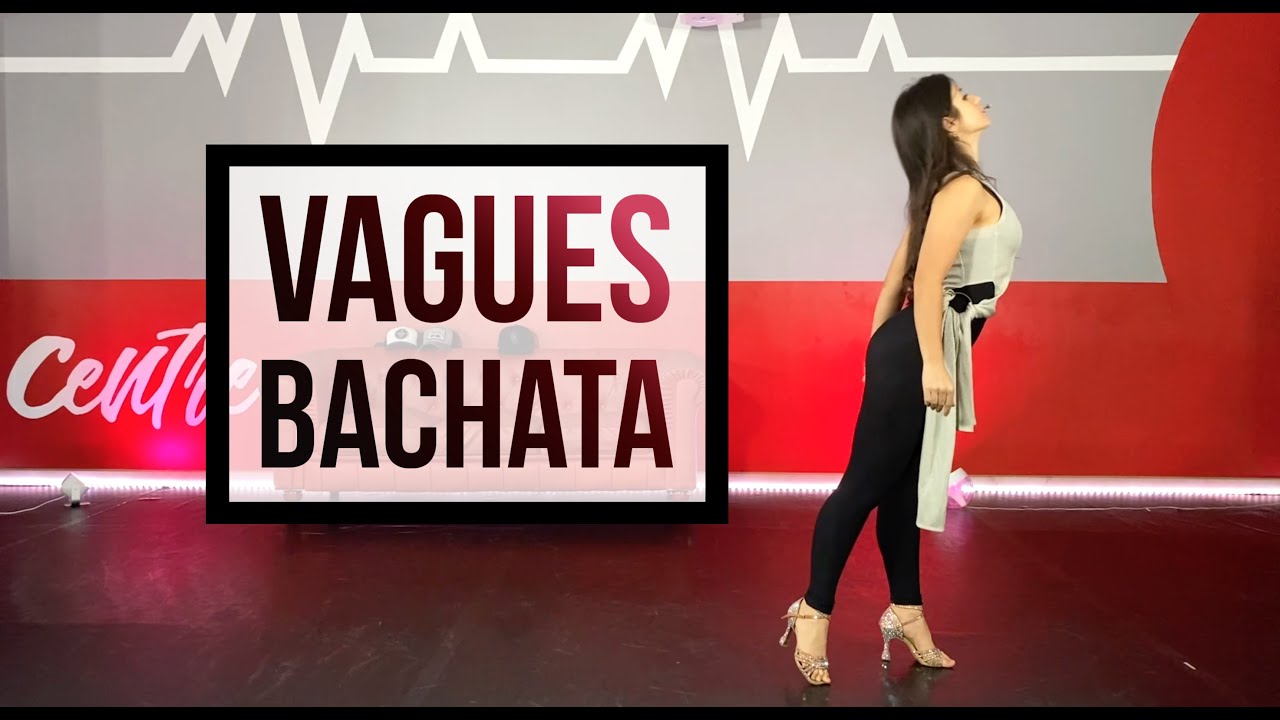 Apprendre à faire des VAGUES - Bachata