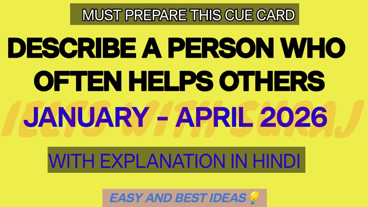Describe a person who often helps others Cue Card Jan-April 2026 with easy ideas