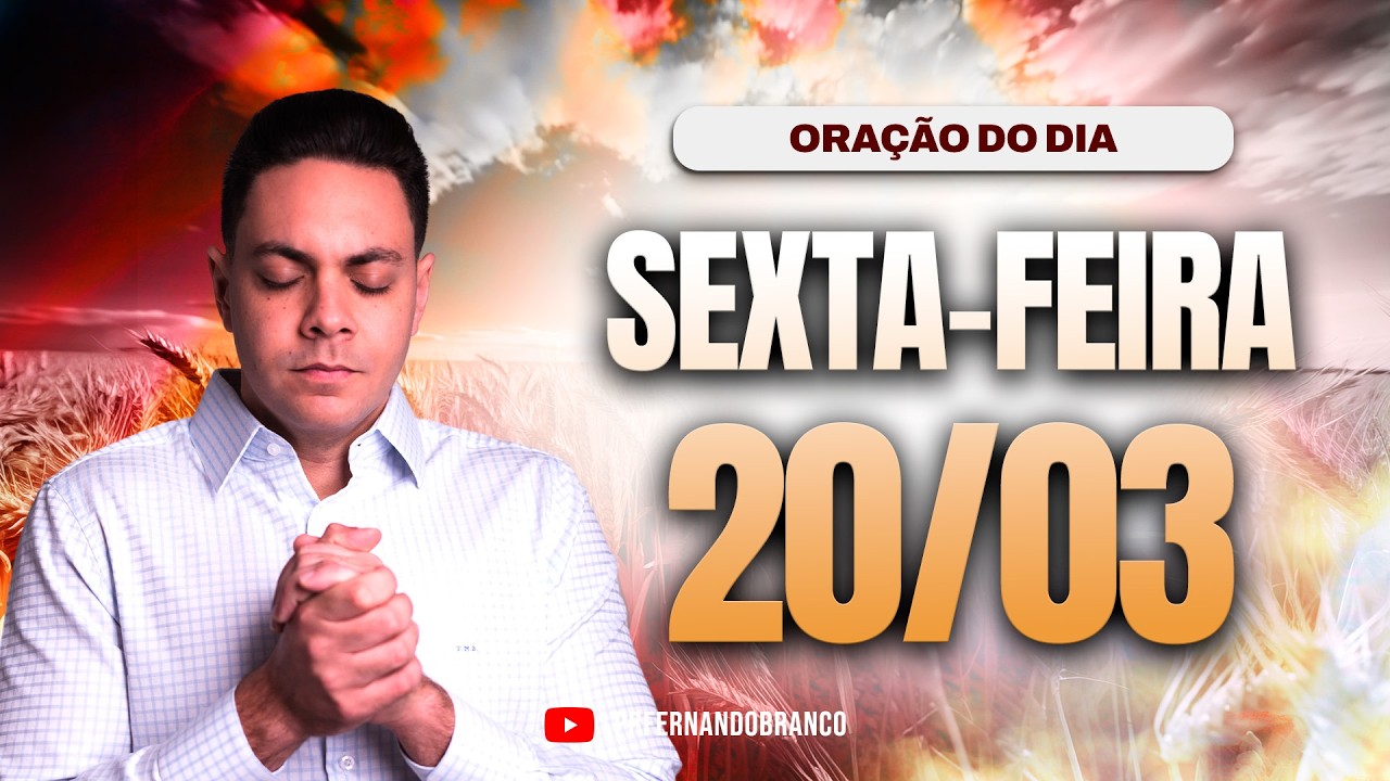 ☀️Oração do dia 20/03 ⏰06h  Pastor Fernando Branco