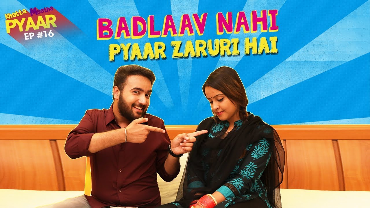 Badlaav Nahi, Pyaar Zaruri Hai | Khatta Meetha Pyaar Ep-16 | Life Tak