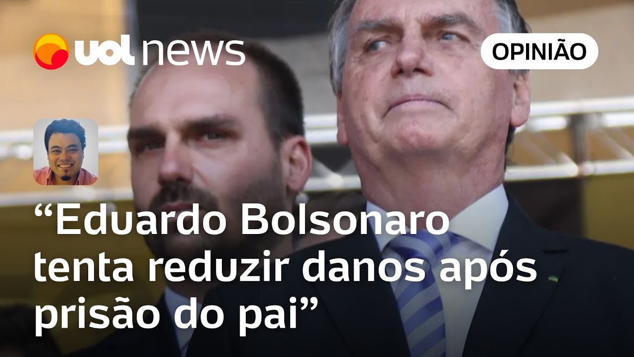 Eduardo Bolsonaro tenta reduzir danos após prisão do pai | Leonardo Sakamoto