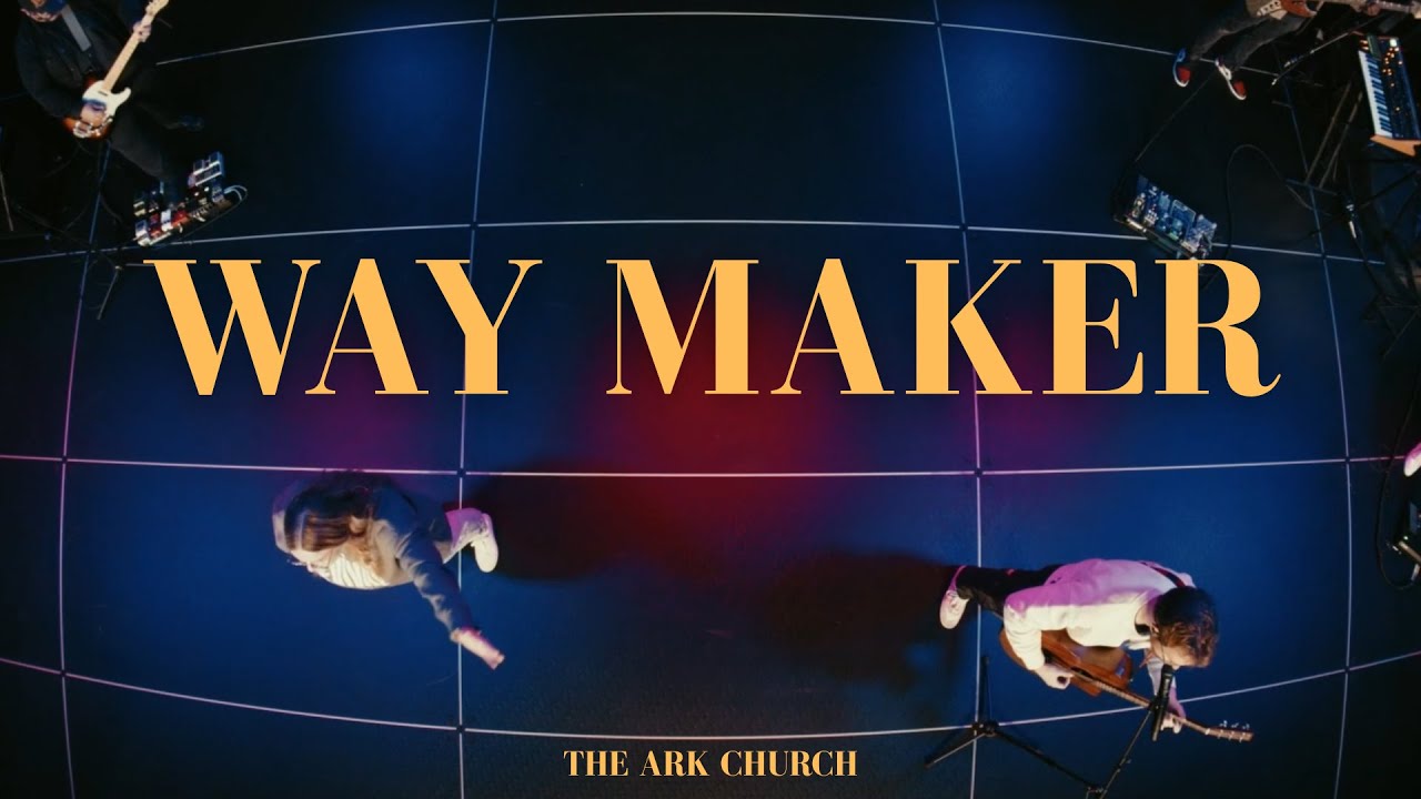 Way Maker - THE ARK CHURCH