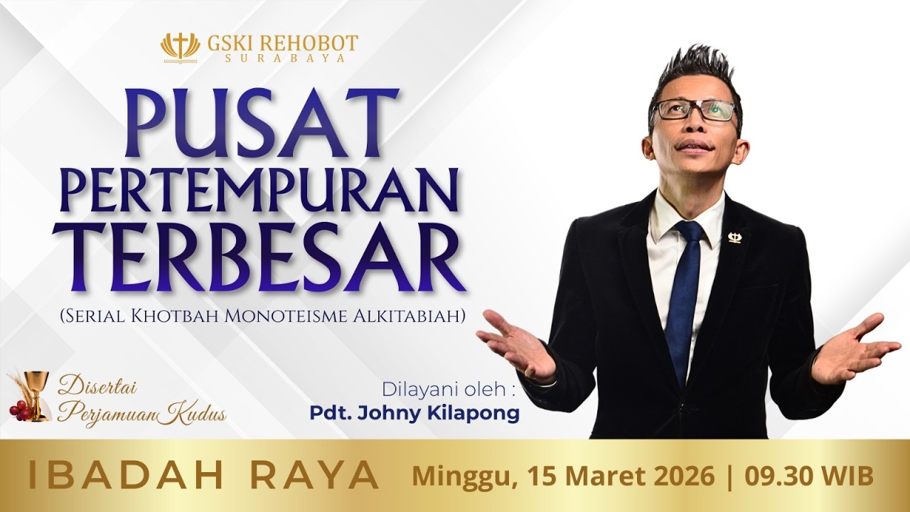 PUSAT PERTEMPURAN TERBESAR | Pdt. Johny Kilapong | Minggu, 15 Maret 2026 | Pukul 09.30 WIB