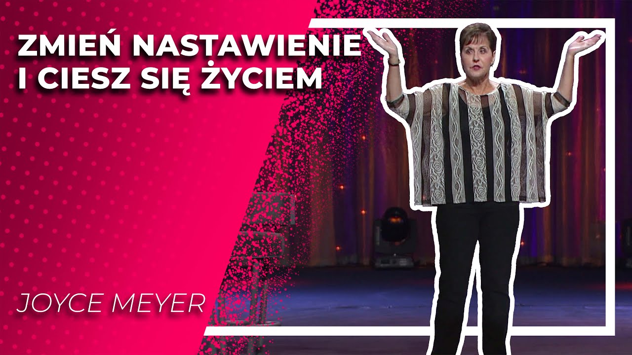 Zmień nastawienie | JOYCE MEYER