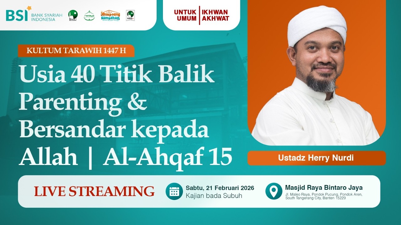 🔴[LIVE] Usia 40 : Titik Balik Parenting dan Bersandar Kepada Allah | Ustadz Herry Nurdi