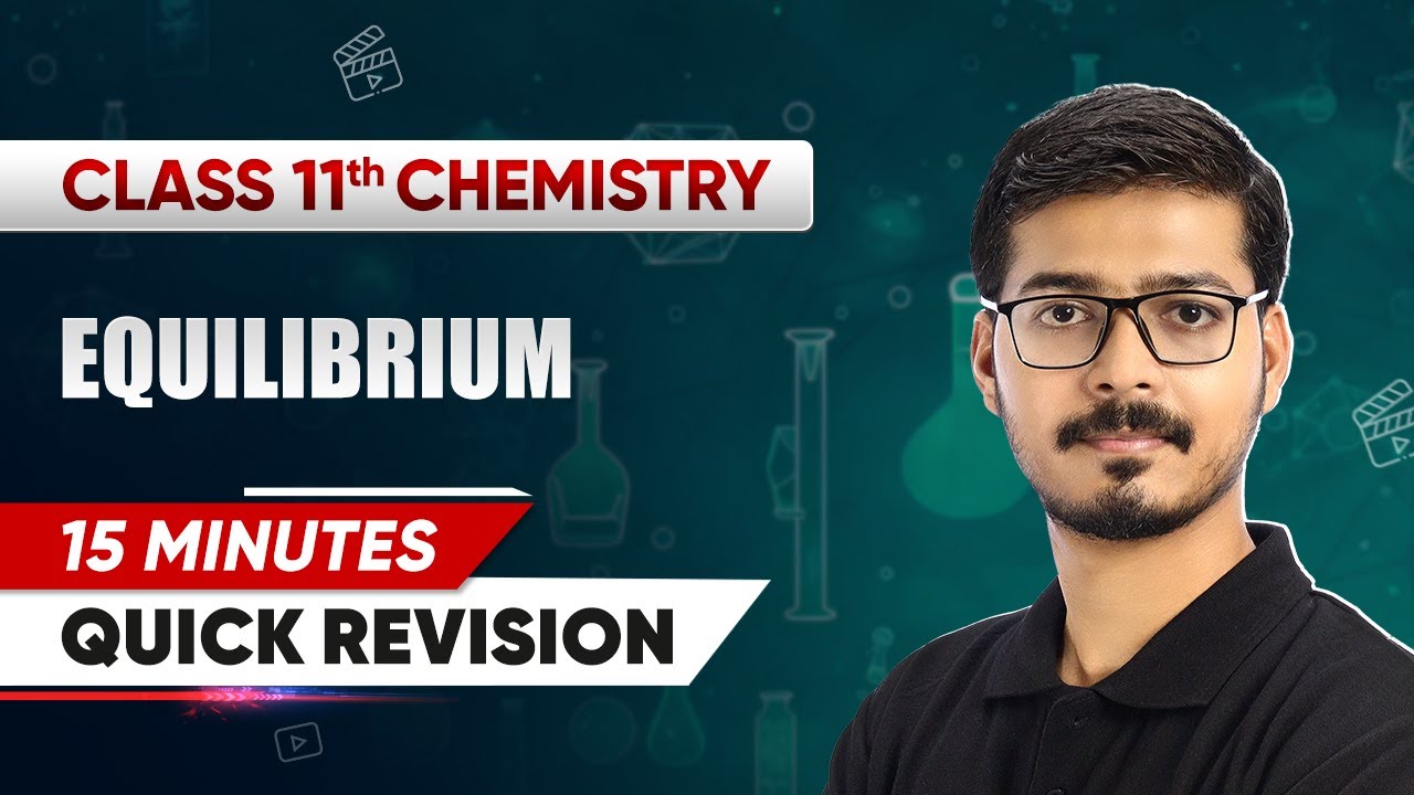 15 Minutes - Quick Revision: Equilibrium | Class 11 Chemistry Chapter 6 | CBSE 2025-26