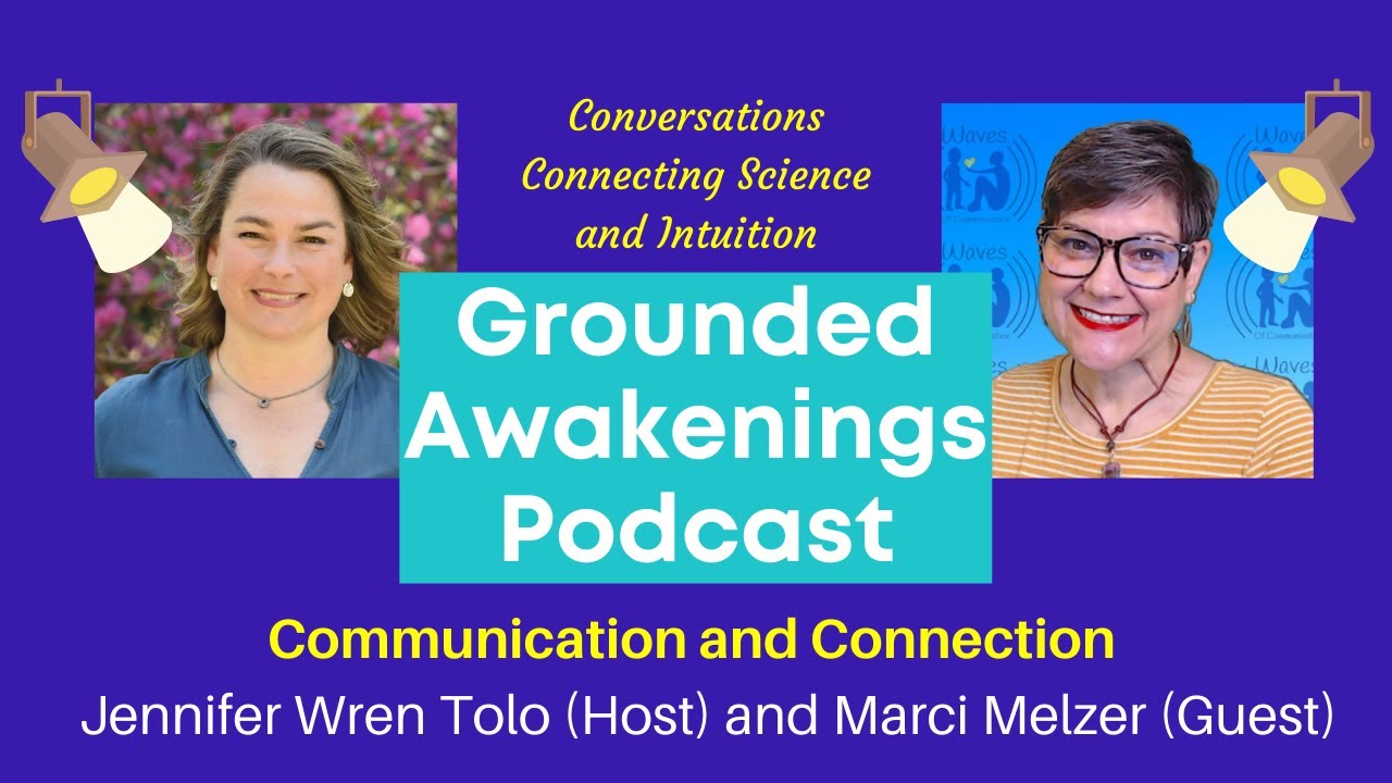 Grounded Awakening - Communication and Connection: with Marci Melzer