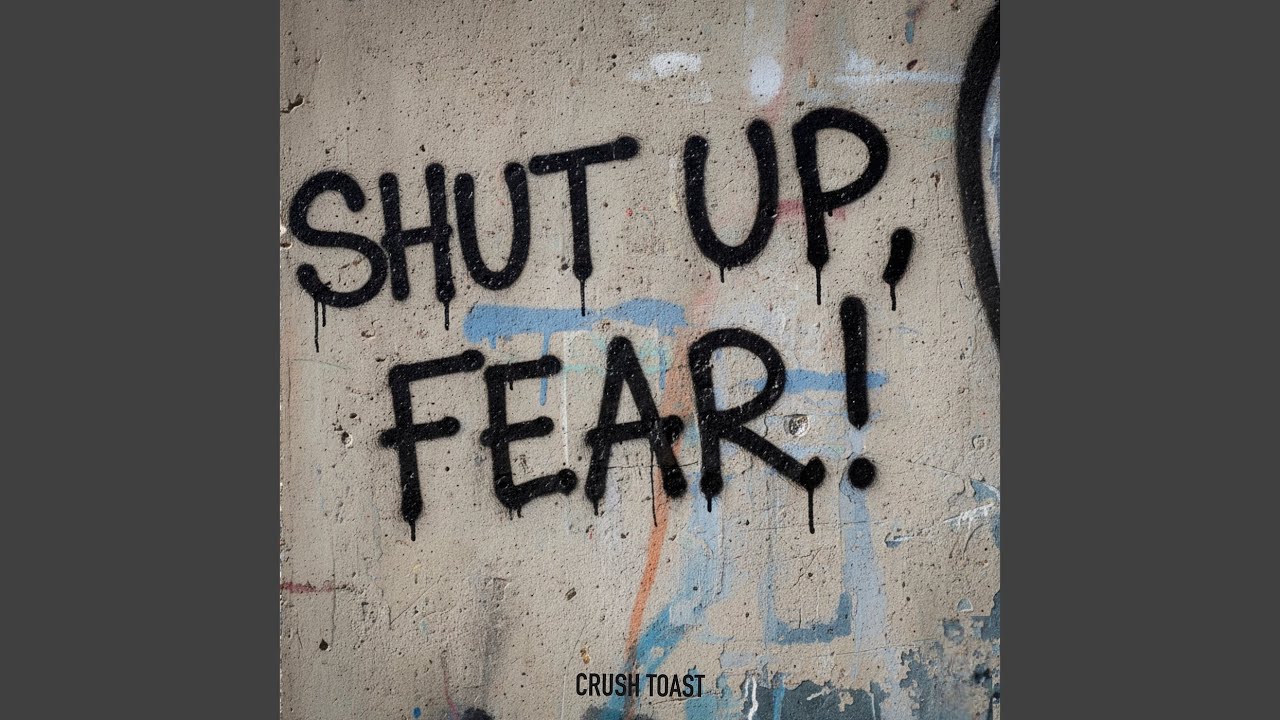 Shut up, Fear !