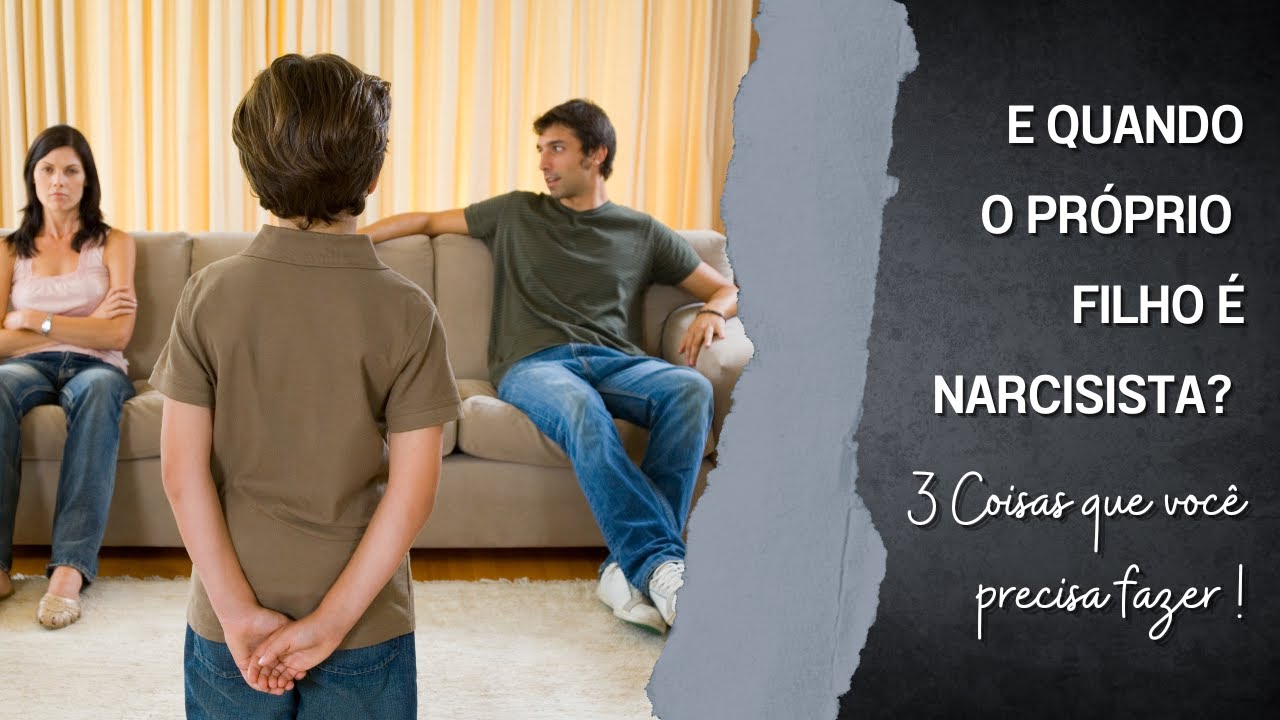 3 Coisas que voc&ecirc; precisa saber sobre filhos narcisistas (a terceira &eacute; INDISPENS&Aacute;VEL)