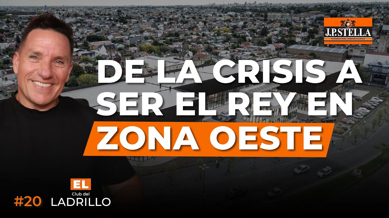 #20 De la crisis al rey del real estate en Zona Oeste, Juan Pablo Stella