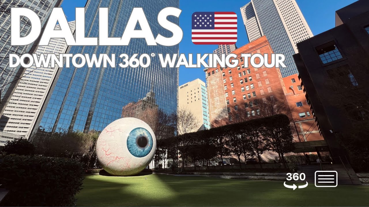 Dallas Walking Tour 360° | Explore Downtown Dallas Like You’re Really There