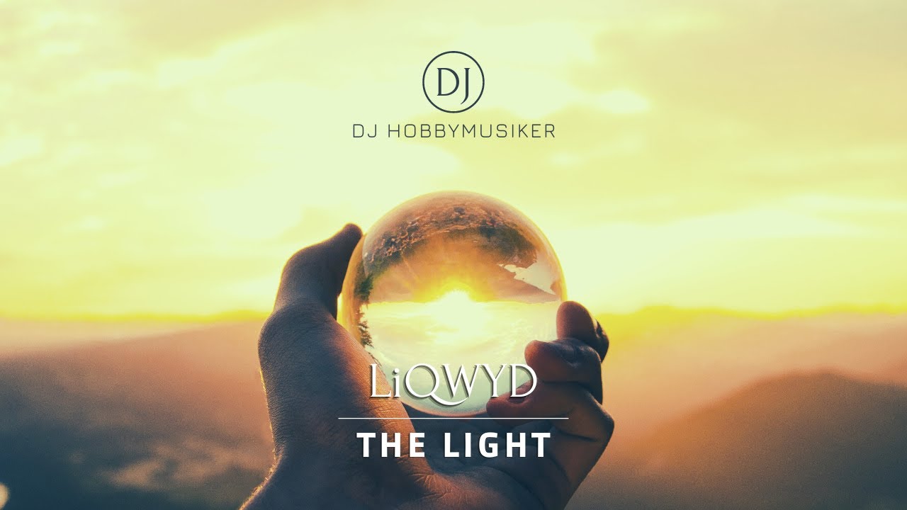 LiQWYD - The Light | Presented by DJ Hobbymusiker 🎧