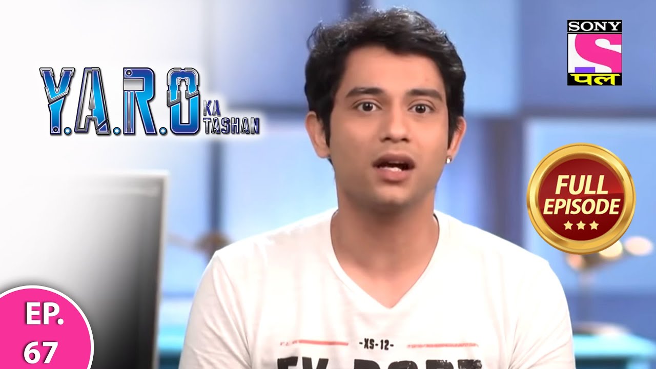 Y.A.R.O Ka Tashan | Full Episode | Episode 67 | 22nd March, 2021