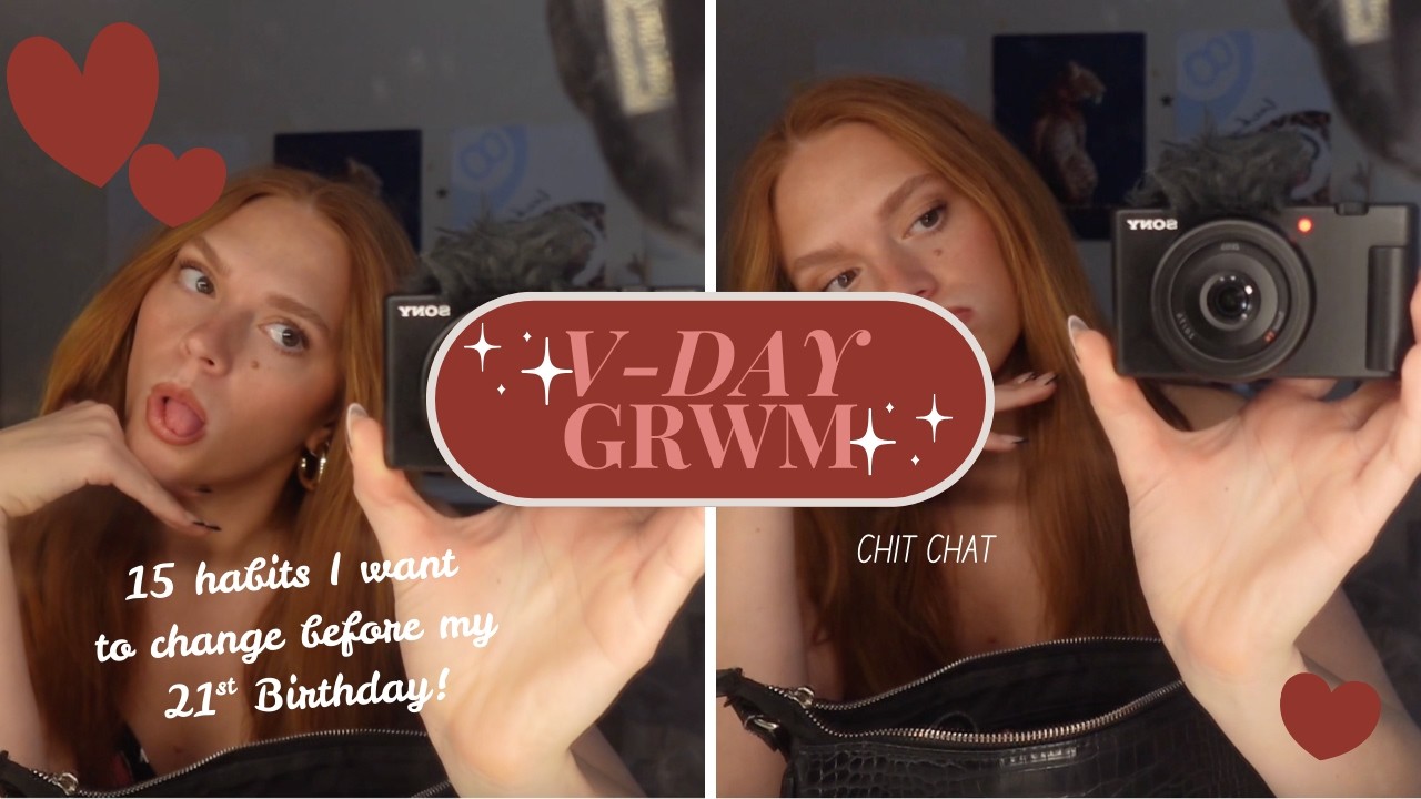 V DAY GRWM (Habits I want to change before my 21st Birthday!) I miss spelled some words.. opps...!
