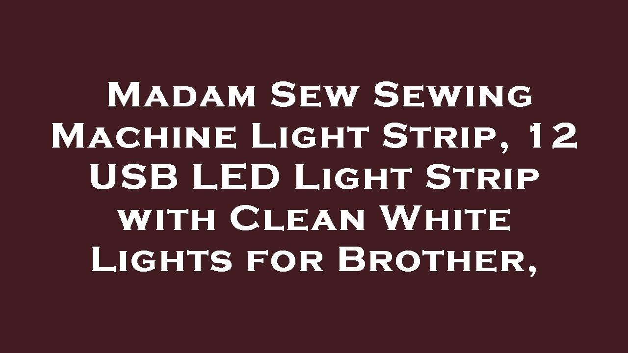 Madam Sew Sewing Machine Light Strip, 12 USB LED Light Strip with Clean White Lights for Brot Review