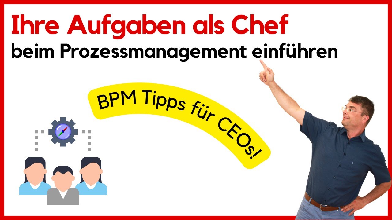Prozessmanagement einführen - Ihre Aufgabe als Unternehmensleitung