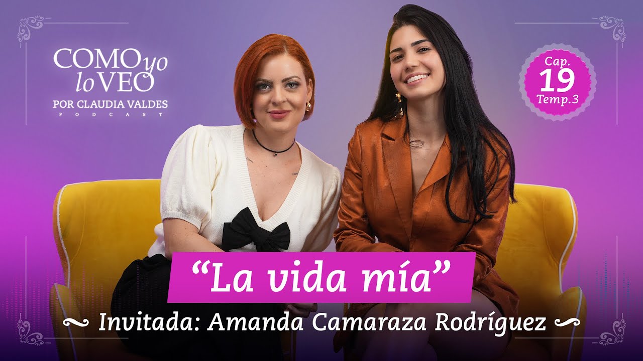 E19 &ldquo;La vida m&iacute;a &ldquo; con Amanda Camaraza.