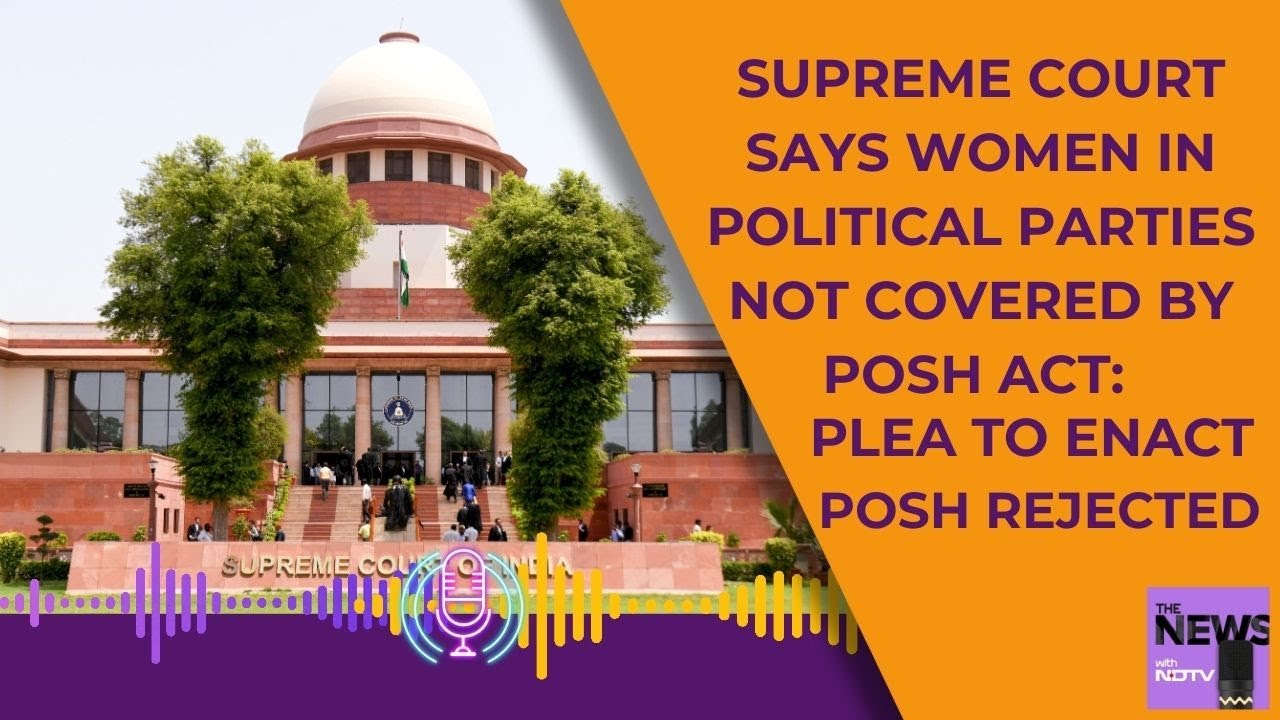 Supreme Court News Today | Supreme Court Declines Plea To Extend POSH Act To Political Parties