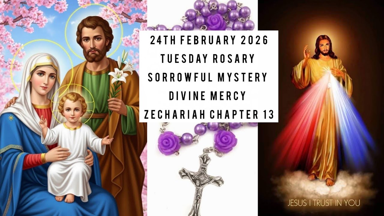 TUESDAY SORROWFUL MYSTERY,DIVINE MERCY,ZECHARIAH CHAPTER 13| ROSARY PRAYERS 24th Feb '26