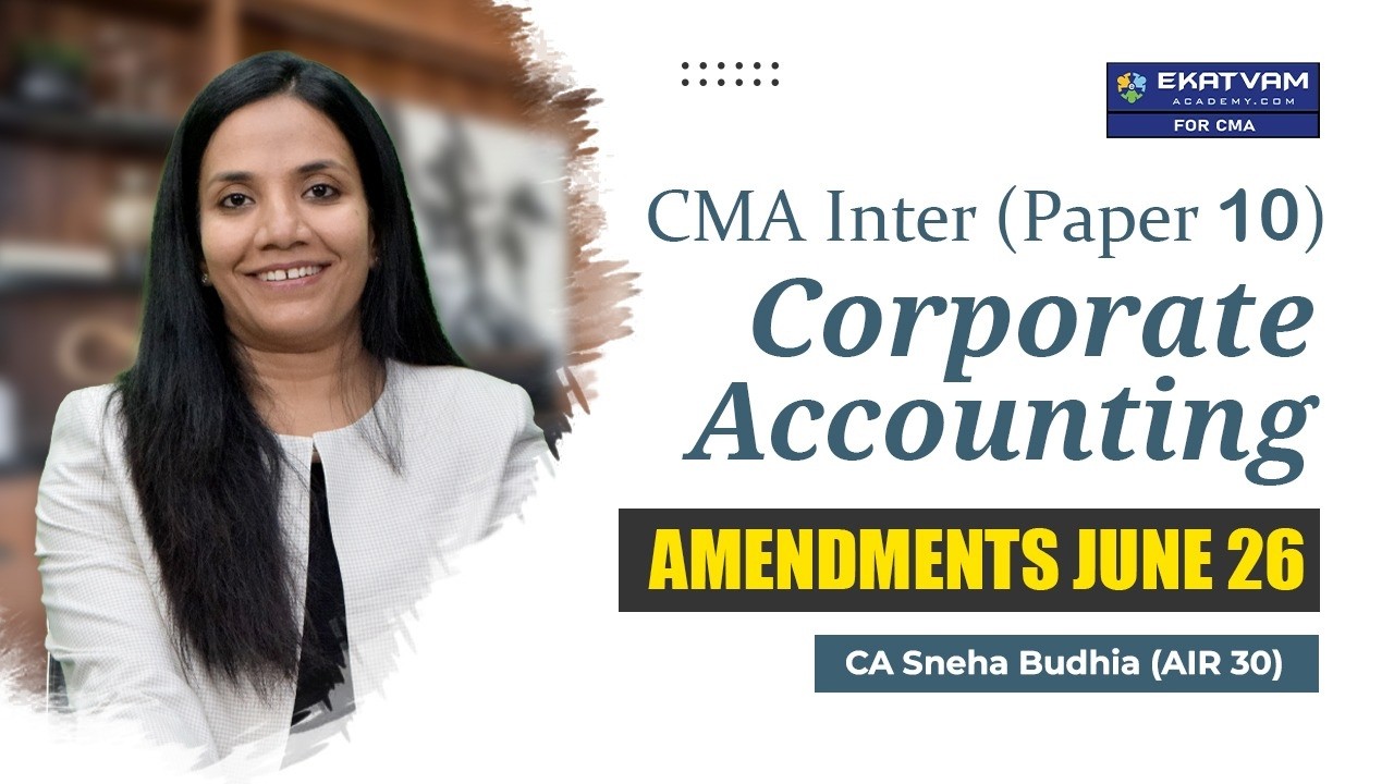 CORPORATE ACCOUNTING AMENDMENTS | CMA INTER | JUNE 26 SUPPLEMENTARY | BY CA SNEHA BUDHIA (AIR 30)