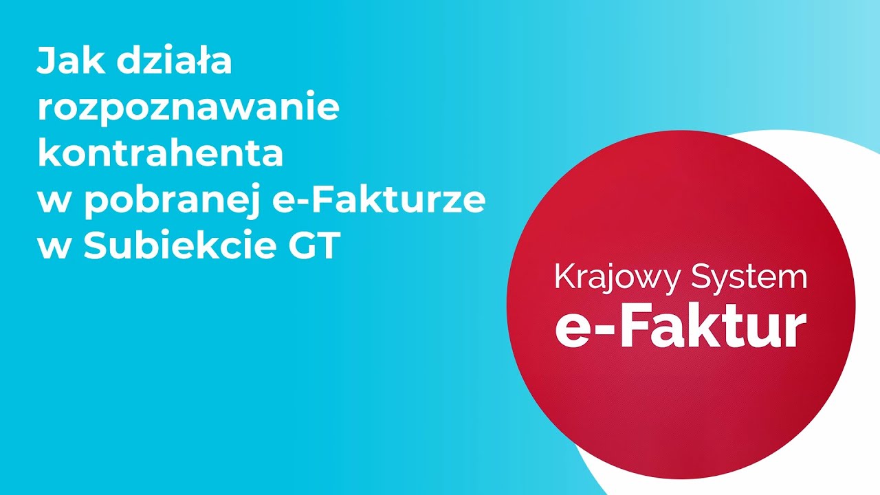 Jak działa rozpoznawanie kontrahenta w pobranej e-Fakturze w Subiekcie GT