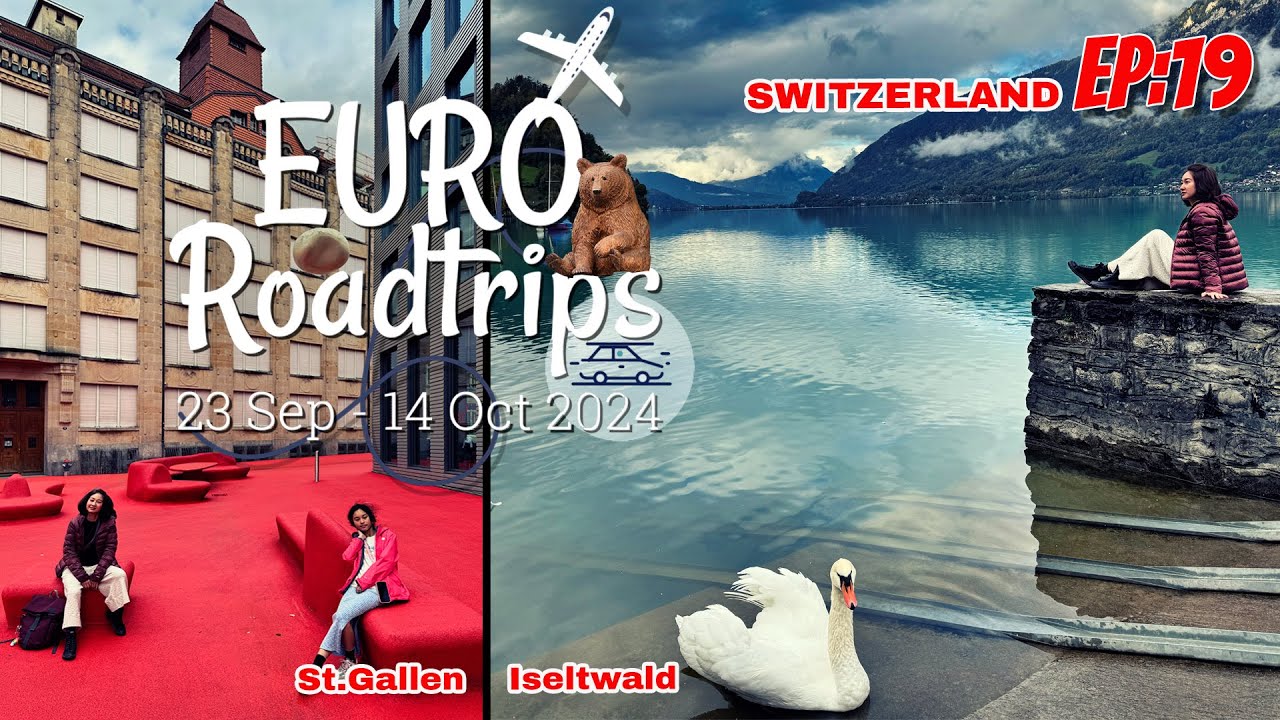 Euro Roadtrips 2024 Ep 19 ขับรถเที่ยวยุโรป Day 19: Iseltwald, St.Gallen / Switzerland