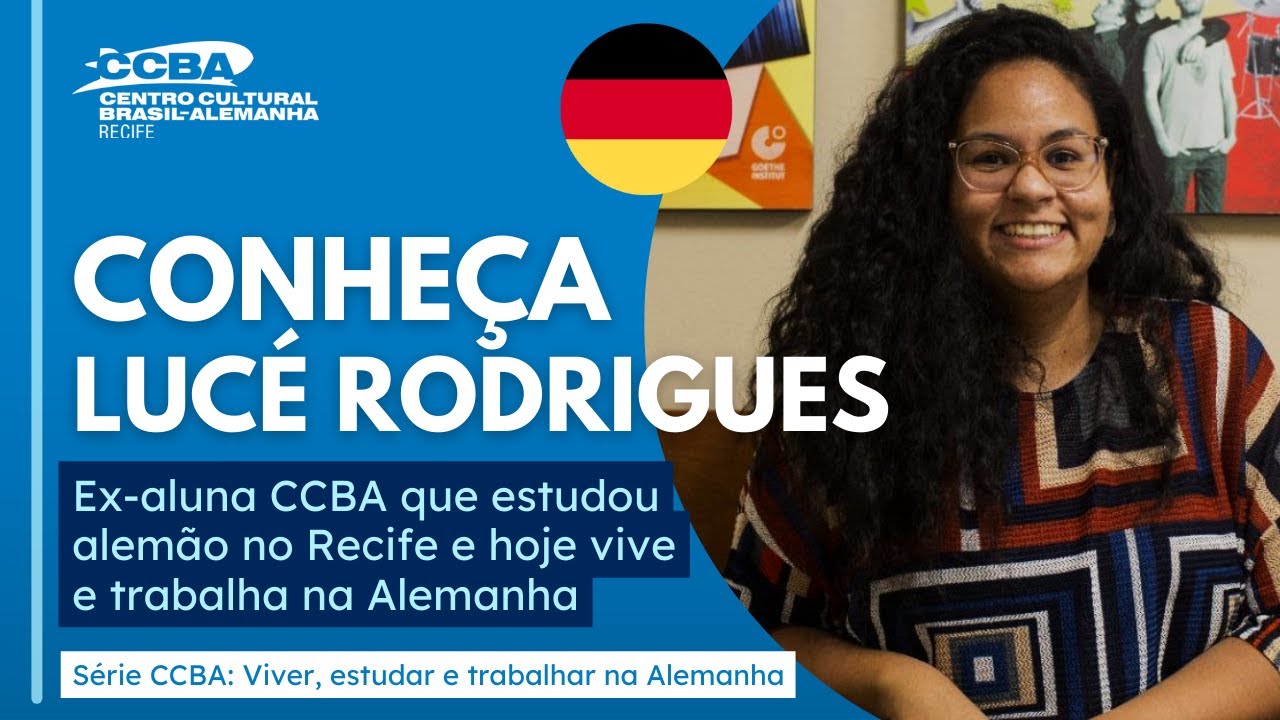 Conhe&ccedil;a Luc&eacute; Rodrigues -  S&eacute;rie CCBA: Viver, estudar e trabalhar na Alemanha