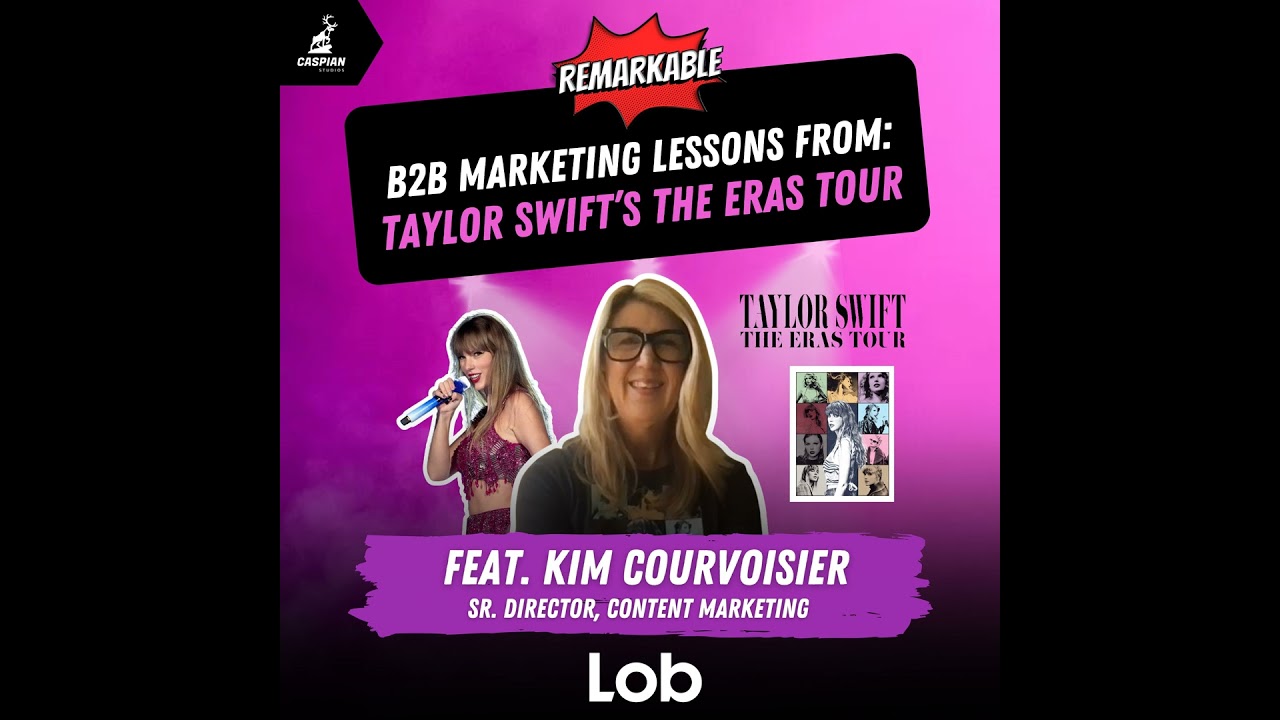 Taylor Swift: B2B Marketing Lessons from The Eras Tour with Kim Courvoisier, Senior Director of C...