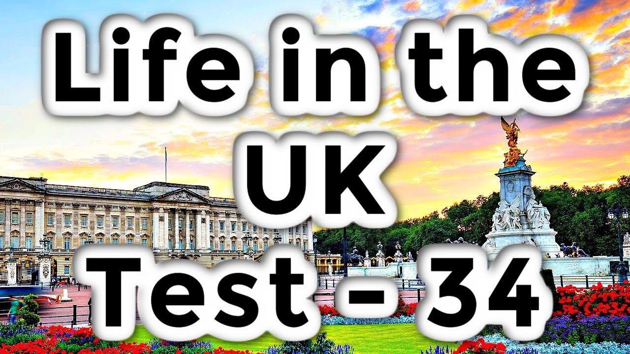 Life in the UK Test - 34 - British Citizenship Practice Exams - Questions and Answers 2022
