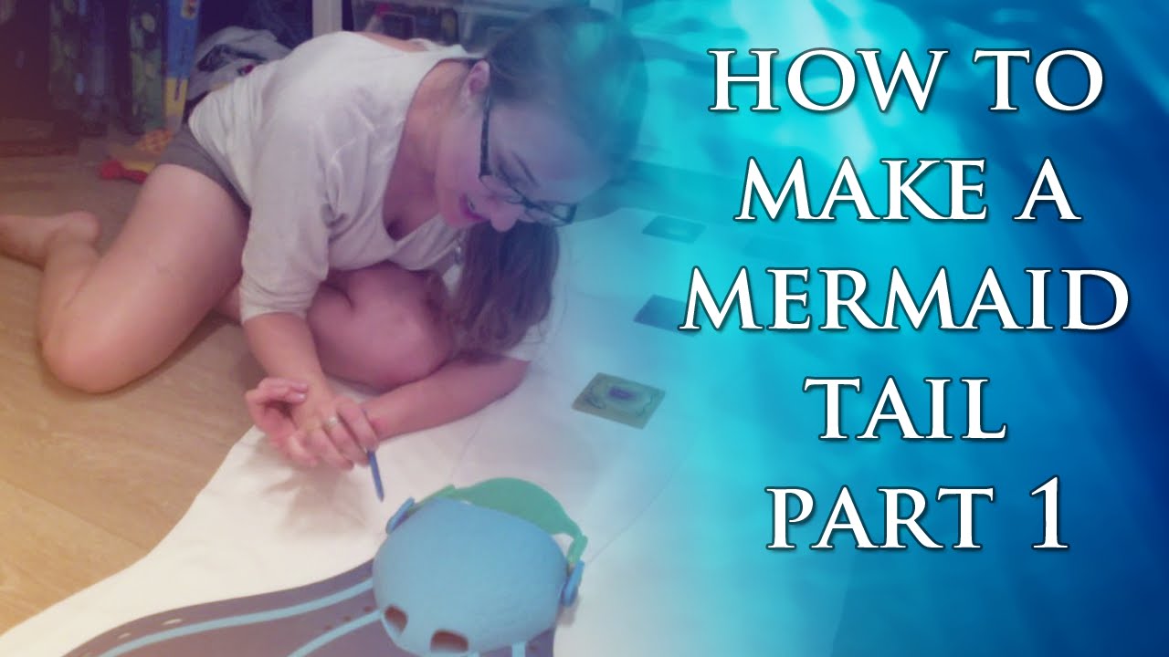 Make a Mermaid Tail Part 1