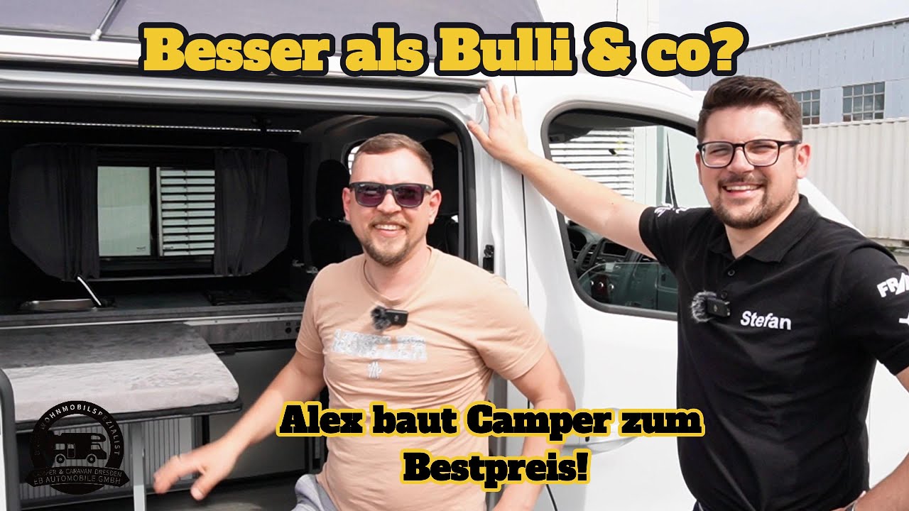 Besser als Bulli & Co ? Alex baut deinen Traumcamper zum Bestpreis!