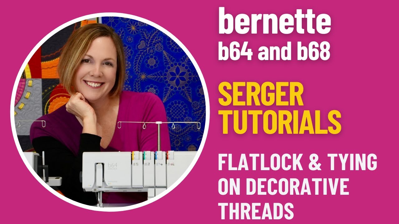 bernette b64 b68 Serger Tutorials Flatlock и Typing on Decorative Threads