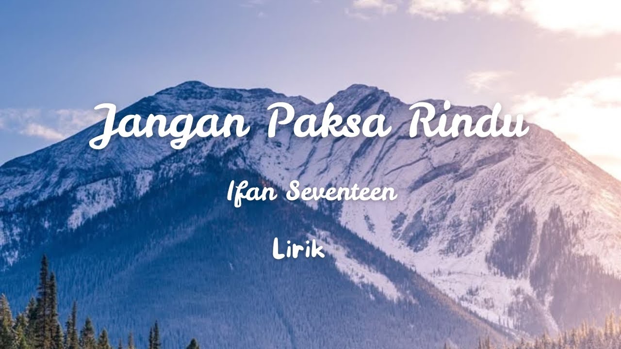 Ifan Seventeen - Jangan Paksa Rindu ( Lirik) 