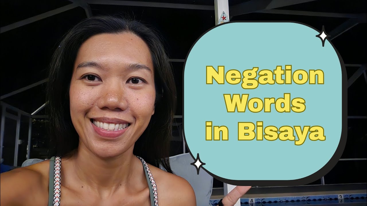 Negation/Negative Words in Bisaya (dili, ayaw, wala)