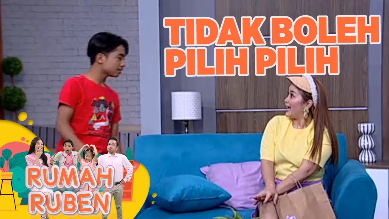 Ayah Ruben Tidak Boleh Pilih Pilih, Anak Kecil Malah Lebih Paham - Rumah Ruben
