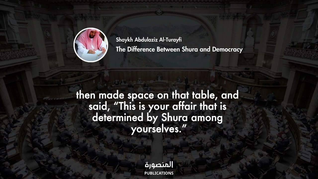The difference between Shura and Democracy | Shaykh Abdulaziz Al-Turayfi
