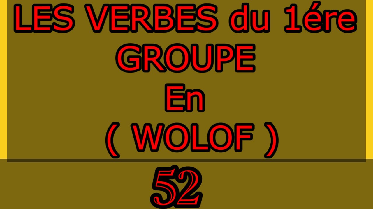 Les verbes et les valeurs du premier groupe en (  WOLOF  )